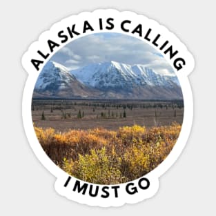 Alaska is calling, I must go Sticker